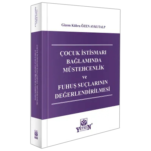 Çocuk İstismarı Bağlamında Müstehcenlik ve Fuhuş Suçlarının Değerlendirilmesi - Gizem Kübra Özen Aykutalp