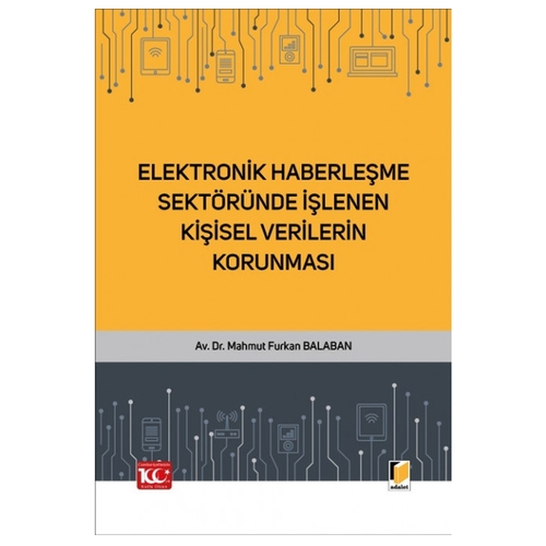 Elektronik Haberleşme Sektöründe İşlenen Kişisel Verilerin Korunması - Mahmut Furkan Balaban