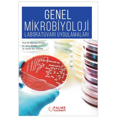 Genel Mikrobiyoloji Laboratuvarı Uygulamaları - Remziye Yılmaz, Dilay Kütük, Nazife Nur Yazğan