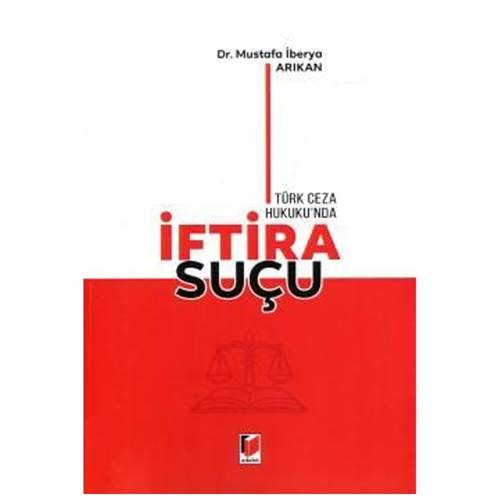 Türk Ceza Hukuku\'nda İftira Suçu - Mustafa İberya Arıkan