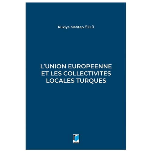 L\'union Europeenne Et Les Collectivites Locales Turques - Rukiye Mehtap Özlü