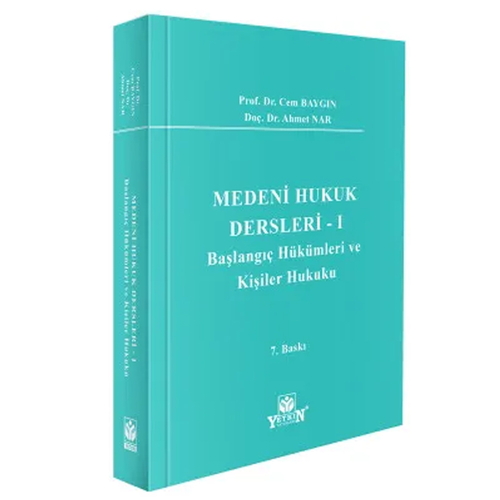 Medeni Hukuk Dersleri 1 Başlangıç Hükümleri ve Kişiler Hukuku - Cem Baygın, Ahmet Nar