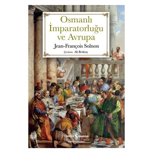Osmanlı İmparatorluğu ve Avrupa - Jean-François Solnon