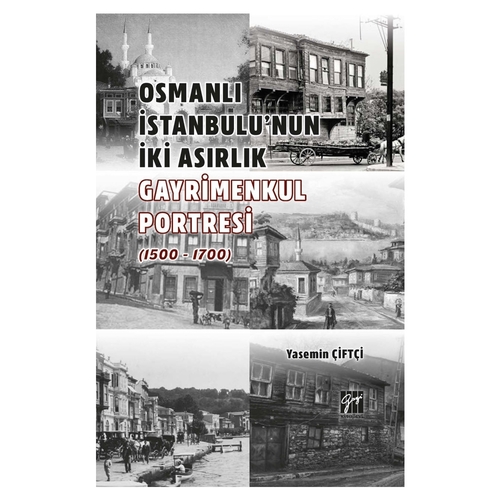 Osmanlı İstanbulu\'nun İki Asırlık Gayrimenkul Portresi - Yasemin Çiftçi