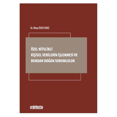 Özel Nitelikli Kişisel Verilerin İşlenmesi ve Bundan Doğan Sorumluluk - Miray Özer Deniz