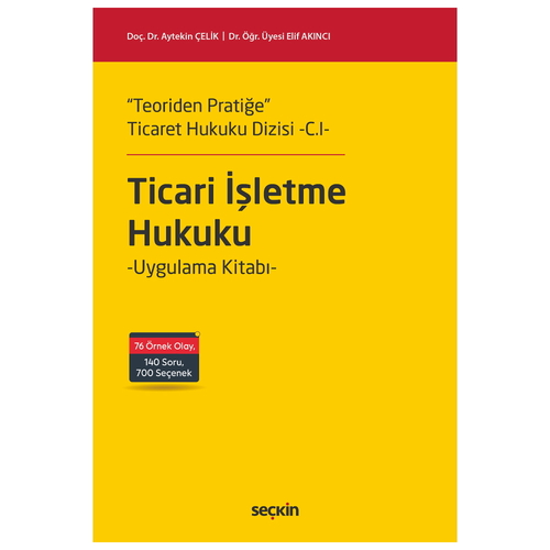 Ticari İşletme Hukuku Uygulama Kitabı - Aytekin Çelik, Elif Akıncı