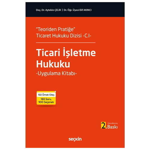 Ticari İşletme Hukuku Uygulama Kitabı - Aytekin Çelik, Elif Akıncı