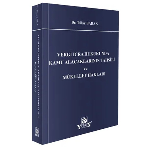 Vergi İcra Hukukunda Kamu Alacaklarının Tahsili ve Mükellef Hakları - Tülay Baran