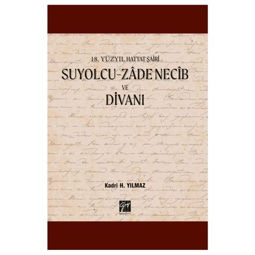 18. Yüzyıl Hattat Şairi Suyolcu, Zade Necîb ve Divanı - Kadri H. Yılmaz