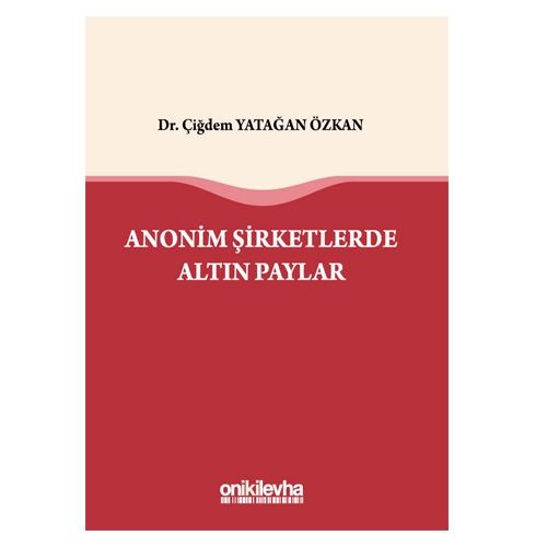 Anonim Şirketlerde Altın Paylar - Çiğdem Yatağan Özkan