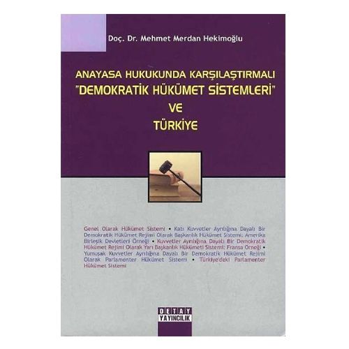 Anayasa Hukukunda Karşılaştırmalı Demokratik Hükümet Sistemleri ve Türkiye - Mehmet Merdan Hekimoğlu