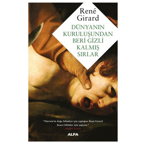 Dünyanın Kuruluşundan Beri Gizli Kalmış Sırlar - Rene Girard