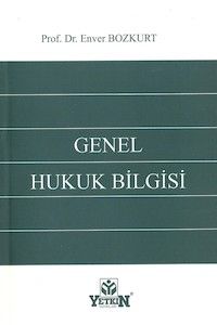 Genel Hukuk Bilgisi (Yetkin) - Enver Bozkurt