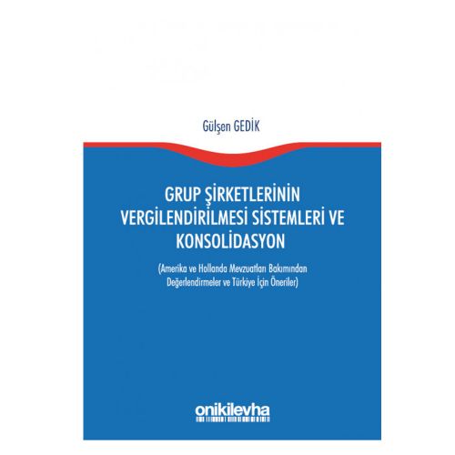 Grup Şirketlerinin Vergilendirilmesi Sistemleri ve Konsolidasyon - Gülşen Gedik
