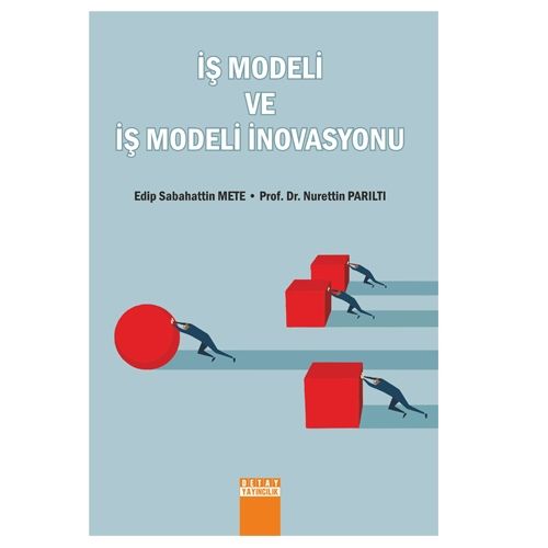 İş Modeli ve İş Modeli İnovasyonu - Edip Sabahattin Mete