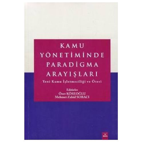 Kamu Yönetiminde Paradigma Arayışları - Özer Köseoğlu, Mehmet Zahid Sobacı