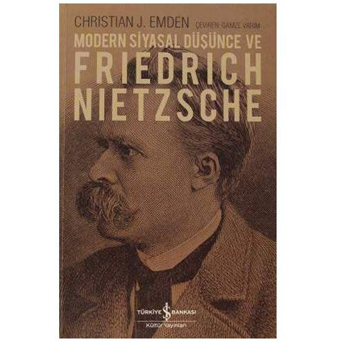 Modern Siyasal Düşünce ve Friedrich Nietzsche - Christian J. Emden