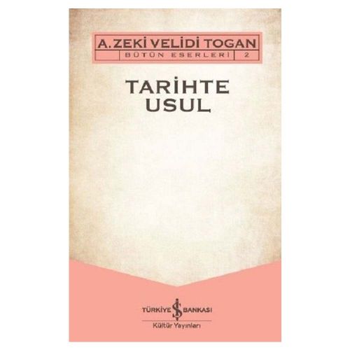 Tarihte Usul, Bütün Eserleri 2 - A. Zeki Velidi Togan