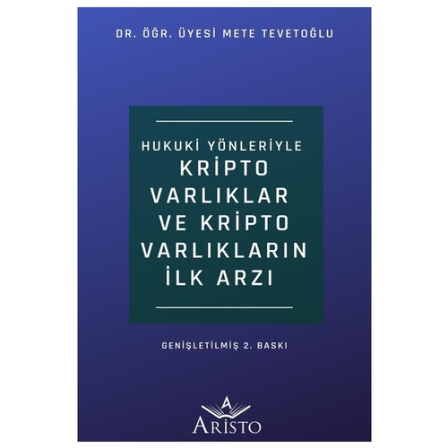 Hukuki Yönleriyle Kripto Varlıklar ve Kripto Varlıkların İlk Arzı - Mete Tevetoğlu