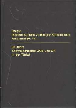 İsviçre Medeni Kanunu ve Borçlar Kanunu\' nun Alınışının 80. Yılı -  Ali Çivi