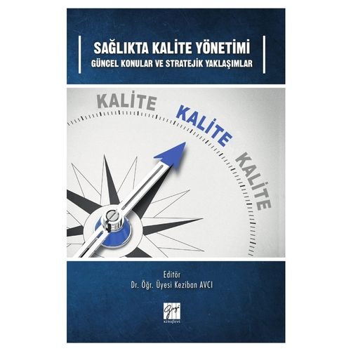 Sağlıkta Kalite Yönetimi Güncel Konular ve Stratejik Yaklaşımlar - Keziban Avcı