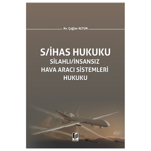 Silahlı İnsansız Hava Aracı Sistemleri Hukuku - Çağlar Altun