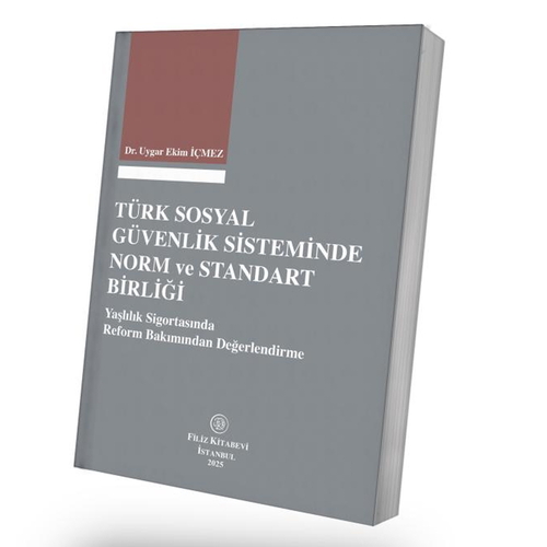Türk Sosyal Güvenlik Sisteminde Norm ve Standart Birliği - Uygar Ekim İçmez
