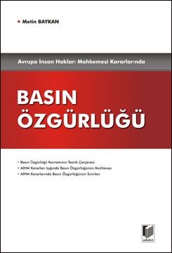 Avrupa İnsan Hakları Mahkemesi Kararlarında Basın Özgürlüğü - Metin Baykan