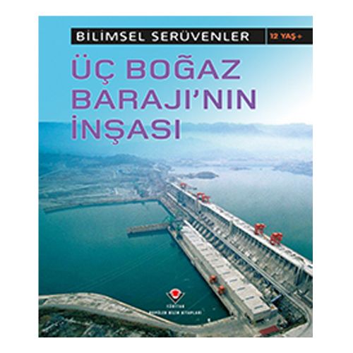 Bilimsel Serüvenler, Üç Boğaz Barajı\'nın İnşası - L. Patricia Kite