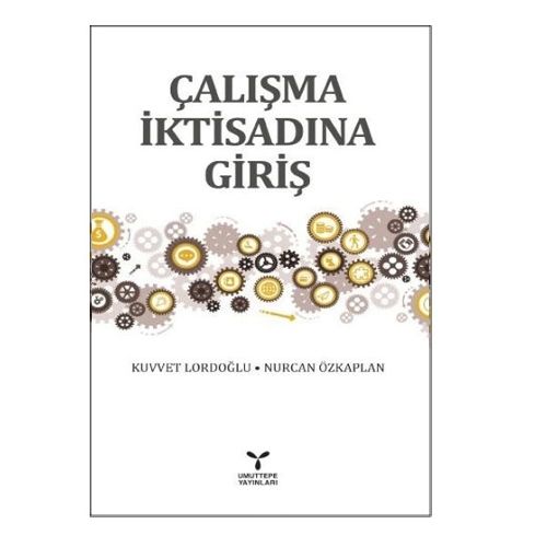 Çalışma İktisadına Giriş - Kuvvet Lordoğlu, Nurcan Özkaplan