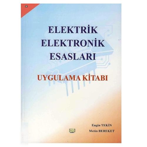Elektrik Elektronik Esasları Uygulama Kitabı - Metin Bereket, Engin Tekin
