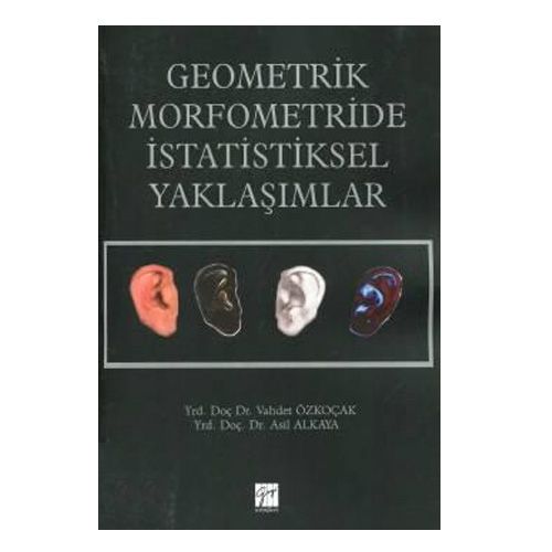 Geometrik Morfometride İstatistiksel Yaklaşımlar - Vahdet Özkoçak, Asil Alkaya