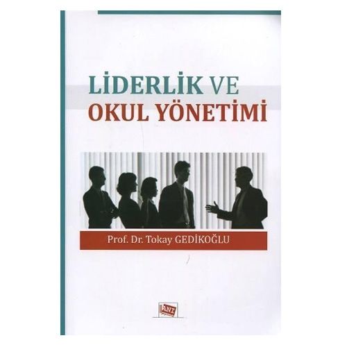 Liderlik ve Okul Yönetimi - Tokay Gedikoğlu