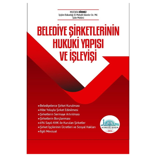 Belediye Şirketlerinin Hukuki Yapısı ve İşleyişi - Mustafa Dönmez