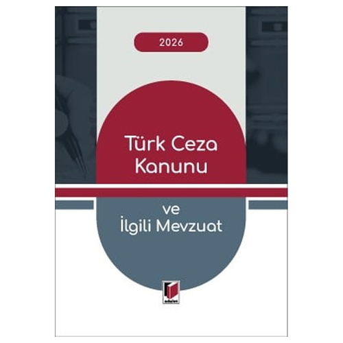 Türk Ceza Kanunu ve İlgili Mevzuat - Adalet Yayınevi Kanun Metinleri Şubat 2026