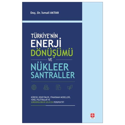 Türkiye\'nin Enerji Dönüşümü ve Nükleer Santraller - İsmail Aktar