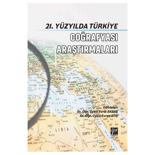 21. Yüzyılda Türkiye Coğrafya Araştırmaları - Ferdi Akbaş, Evren Atış
