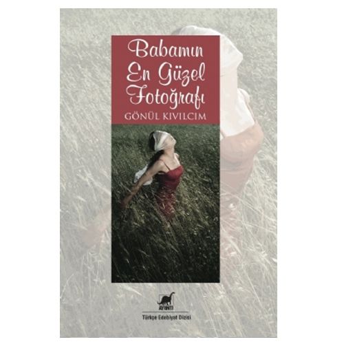 Babamın En Güzel Fotoğrafı - Gönül Kıvılcım