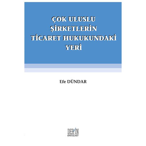 Çok Uluslu Şirketlerin Ticaret Hukukundaki Yeri - Efe Dündar