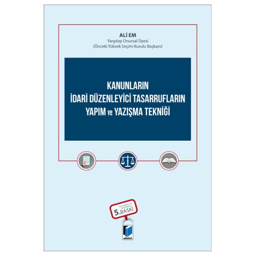 Kanunların İdari Düzenleyici Tasarrufların Yapım ve Yazışma Tekniği - Ali Em