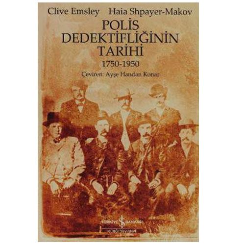 Polis Dedektifliğinin Tarihi 1750-1950 - Clive Emsley, Haia Shpayer-Makov