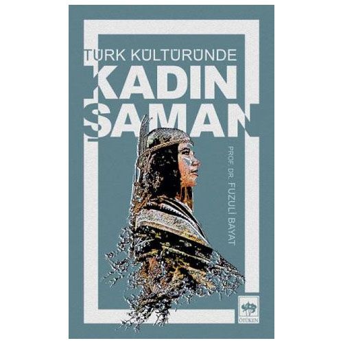 Türk Kültüründe Kadın Şaman - Fuzuli Bayat