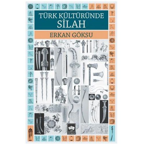 Türk Kültüründe Silah - Erkan Göksu