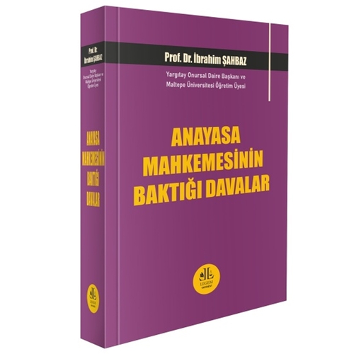 Anayasa Mahkemesinin Baktığı Davalar - İbrahim Şahbaz