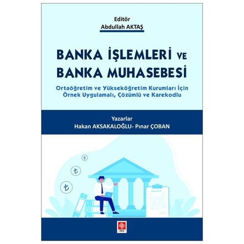 Banka İşlemleri ve Banka Muhasebesi - Hakan Aksakaloğlu, Pınar Çoban