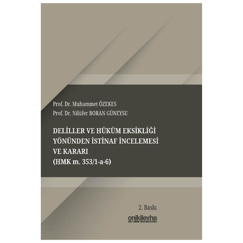 Deliller ve Hüküm Eksikliği Yönünden İstinaf İncelemesi ve Kararı - Nilüfer Boran Güneysu, Muhammet Özekes