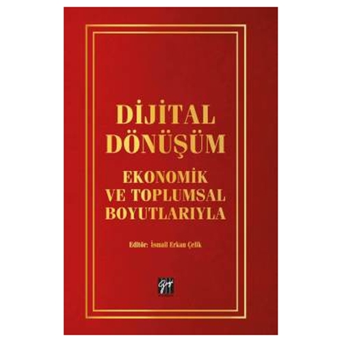 Dijital Dönüşüm Ekonomik ve Toplumsal Boyutlarıyla - İsmail Erkan Çelik