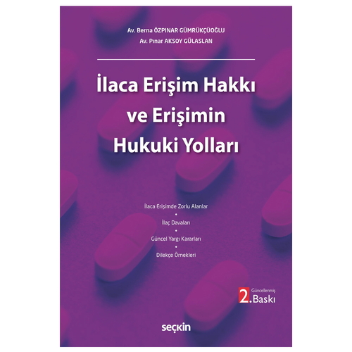 İlaca Erişim Hakkı ve Erişimin Hukuki Yolları - Berna Özpınar Gümrükçüoğlu, Pınar Aksoy Gülaslan