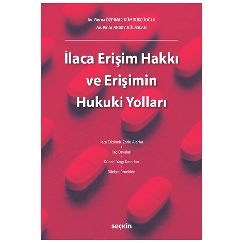 İlaca Erişim Hakkı ve Erişimin Hukuki Yolları - Berna Özpınar Gümrükçüoğlu, Pınar Aksoy Gülaslan