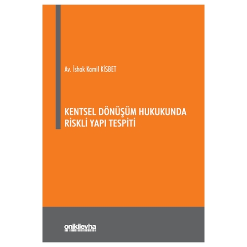 Kentsel Dönüşüm Hukukunda Riskli Yapı Tespiti - İshak Kamil Kisbet